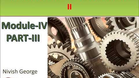 ME402   Design of Machine elements II Module 4 PART III