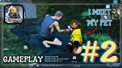 Earth Revival Gameplay Walkthrough #2 | I MEET MY PET
