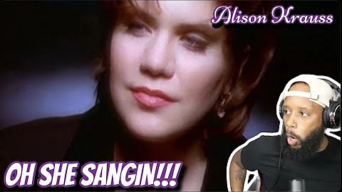 ALISON KRAUSS - "WHEN YOU SAY NOTHING AT ALL" | REACTION