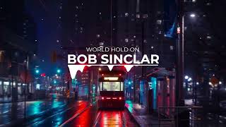 World Hold On - Bob Sinclar