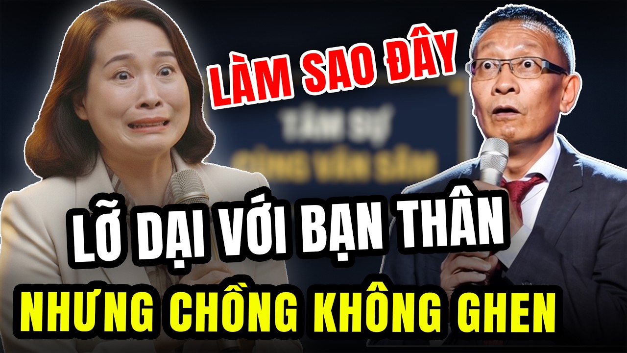 TÂM SỰ CÙNG VĂN SÂM: Vợ Đau Đớn Khi Chồng Muốn Đưa Người Tình Về Ở Chung