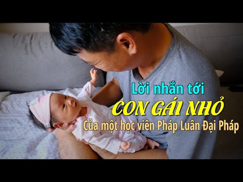 Lời Nhắn Tới CON GÁI NHỎ Của Một Học Viên Pháp Luân Đại Pháp @CloudflyVeNha