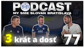 Tri krát a dosť.- Podcast My sme Slovan Bratislava diel 77