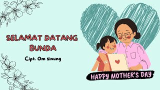 SELAMAT HARI IBU | SELAMAT DATANG BUNDA - OM SINUNG