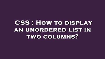 CSS : How to display an unordered list in two columns?