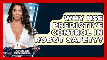 Why Use Predictive Control In Robot Safety? - Everything About Robotics Explained