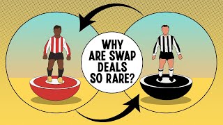 Why are swap deals so rare in the transfer market?