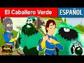 El Caballero Verde - Cuentos para Dormir | Cuentos Infantiles | Cuentos de Hadas