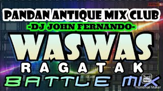 WASWAS RAGATAK (BATTLE MIX) DJ JOHN Pandan Antique Mix Club