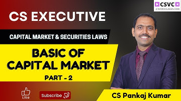 Basic of Capital Market | CS Executive Module 2 Capital Market & Securities Laws | Lecture - 2