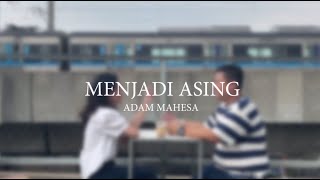 Adam Mahesa - Menjadi Asing