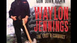 Waylon Jennings - Goin' Down Rockin' (2012 album release) chords