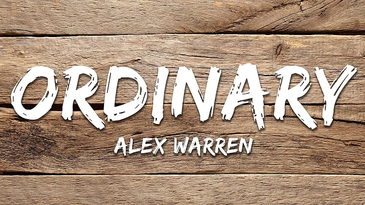 Alex Warren - Ordinary (Lyrics)