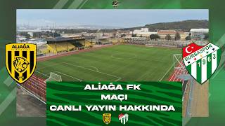Aliağa FK - Bursaspor Maçı Canlı Yayın Hakkında, Aliağa FK - Bursapor Maçı Canlı İzle