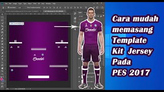 Cara mudah memasang Template Kit Jersey Pada PES 2017