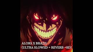 Alors X Brazil ultra Slowed  Reverb  8d