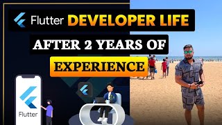 Flutter developer life after 2 years of experience