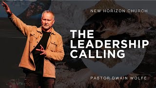 The Leadership Calling | Pastor Dwain Wolfe | Worship by Laura Broaten and Rina Solano-Castillo