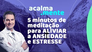 5 minutos de meditação para ALIVIAR a ANSIEDADE e ESTRESSE