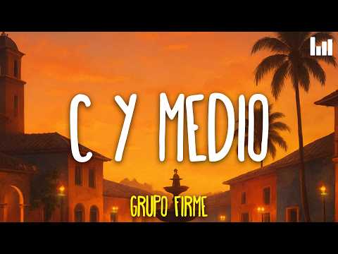 Grupo Firme - C Y Medio (Letra)