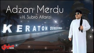 Subhanallah || Adzan Merdu H. Subro Alfarizi