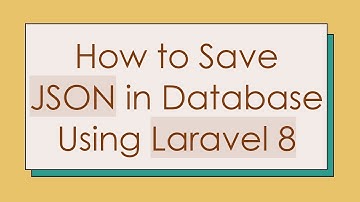 How to Save JSON in Database Using Laravel 8