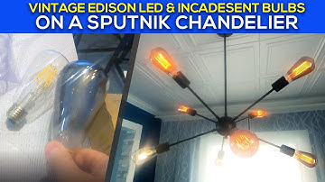 Which is Better? Vintage LED Bulbs vs Incandescent Vintage Edison Bulbs on Sputnik Chandelier