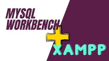 How To Install XAMPP With MySQL Workbench (CONFIGURATION INCLUDED)