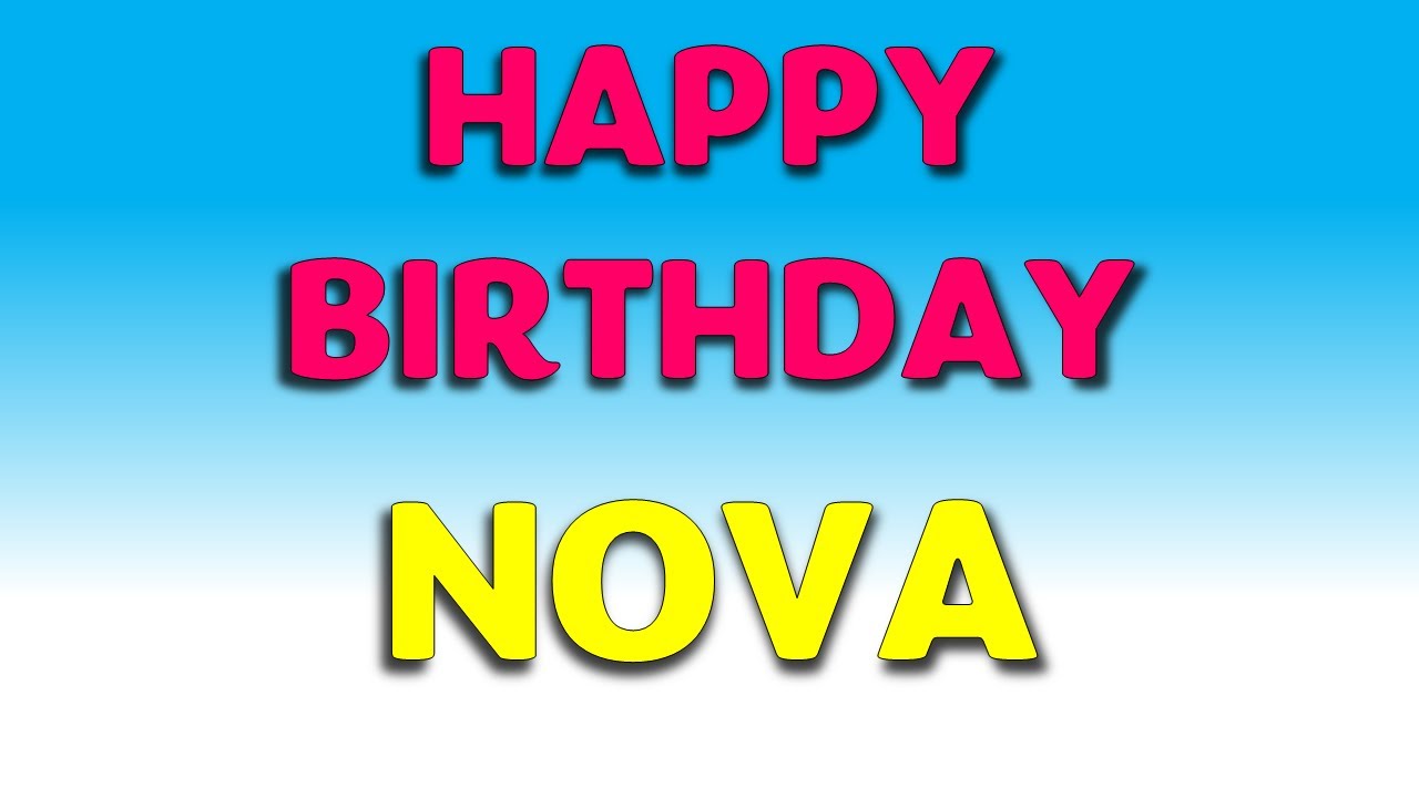 Happy Birthday NOVA YouTube Happy Birthday NOVA YouTube