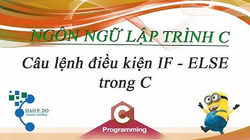 [Lập trình C] Câu lệnh điều kiện IF - ELSE và SWITCH trong C