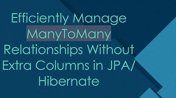 Efficiently Manage ManyToMany Relationships Without Extra Columns in JPA/ Hibernate