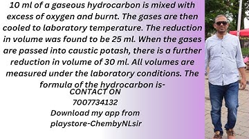 10 ml gaseous hydrocarbon is mixed with excess of oxygen and burnt.the gases are then cooled back.th
