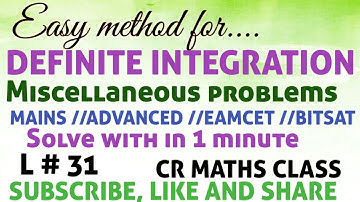DEFINITE INTEGRATION PART 31(Miscellaneous problems) ADVANCED,MAINS, EAMCET, BITSAT//CR MATHS CLASS