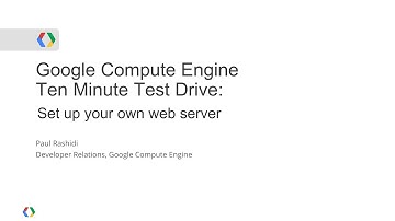 Google Compute Engine - Ten Minute Test Drive: Set Up your own Web Server