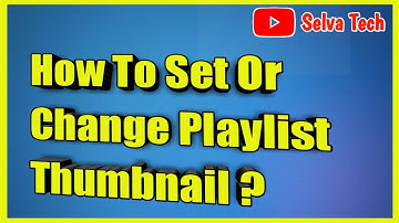 How To Set Or Change Playlist Thumbnail In Tamil || Selva Tech