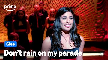 RACHEL BERRY CHANTE DON’T RAIN ON MY PARADE - GLEE | Prime Video