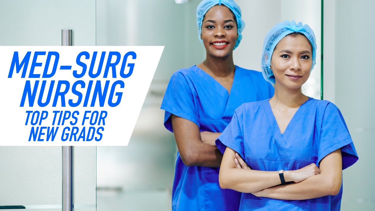 Med-Surg Nursing: Top Tips for New Grads 