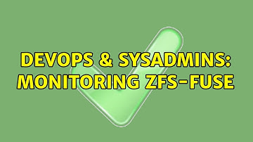 DevOps & SysAdmins: Monitoring ZFS-FUSE