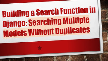 Building a Search Function in Django: Searching Multiple Models Without Duplicates