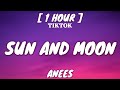 Anees - Sun and Moon (Lyrics) [1 Hour Loop]