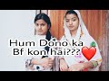 Ll ham dono behen ka bf kon hai  ll mahi saheba vlogs ll