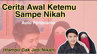 Cerita Awal kenal sampe Nikah (Hampir gak jadi nikah)