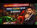 Nifty Today Market Was Not Easy! 😱 | Chart Analysis + Friday Best Trading Setup | 13 March