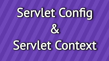 Servlet Config and  Servlet Context
