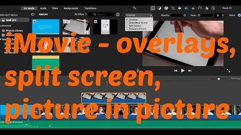 How to add overlays, picture in picture and split screen tutorial iMovie for Mac