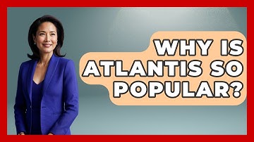 Why Is Atlantis So Popular? - Exploring Ancient Myths