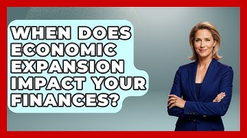 When Does Economic Expansion Impact Your Finances? - Macroecon Experts
