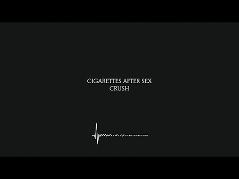 Crush Cigarettes After Sex Lyrics 4K