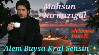Mahsun Kırmızıgül - Alem Buysa Kral Sensin