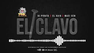 DJ Pirata ✘ El Kaio ✘ Maxi Gen - El Clavo Mix